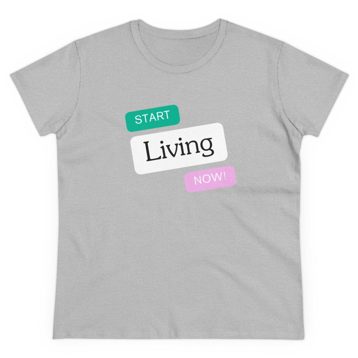 "Start Living Now" Ladies Edition T