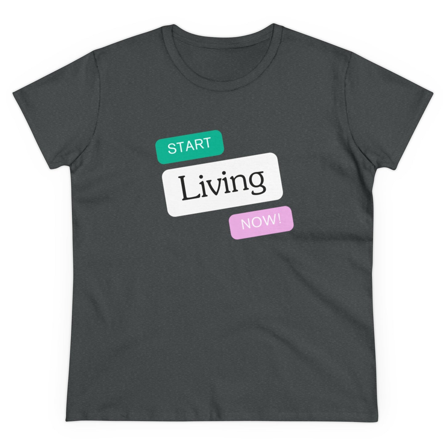 "Start Living Now" Ladies Edition T