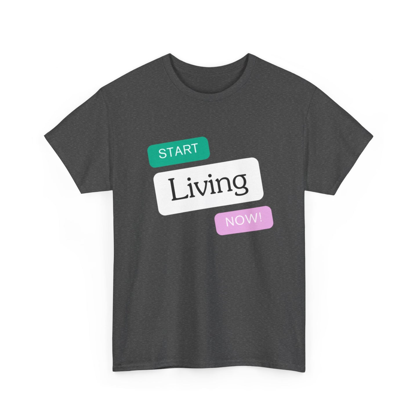 "Start Living Now" T