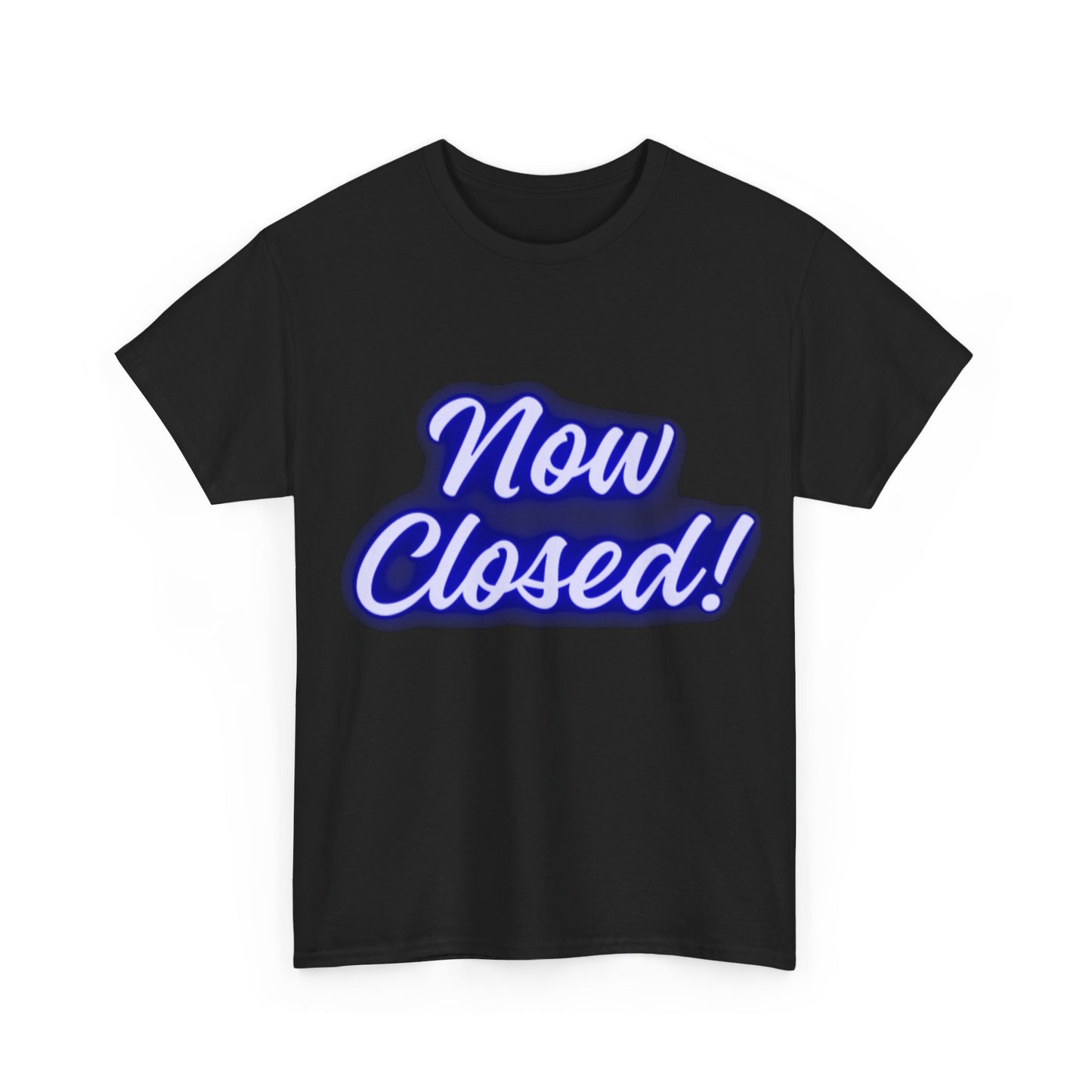 "Now Closed!" T